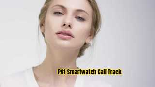 ساعت هوشمند P61 بلوتوث تماس ها و ردیابی سلامت